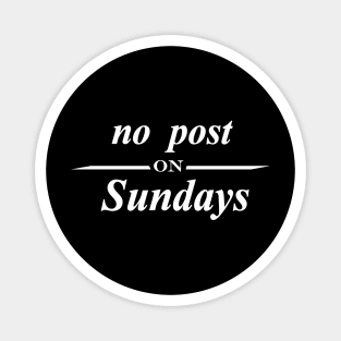 no post on Sundays Magnet